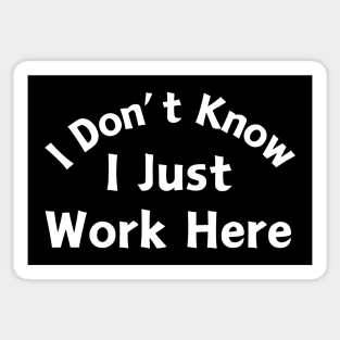 I Just Work Here Sticker